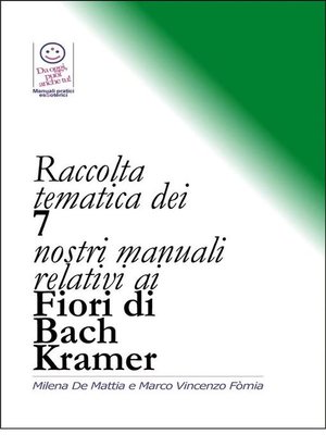cover image of Raccolta tematica dei nostri 7 manuali relativi ai Fiori di Bach Kramer